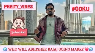 Who is Abhishek going to marry#abhishekbajaj