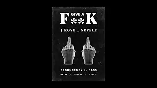 Give a F**k - J.Rose & Nevele
