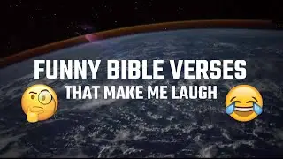 Funny Bible Verses That Make Me Laugh  [Scriptures In Space]