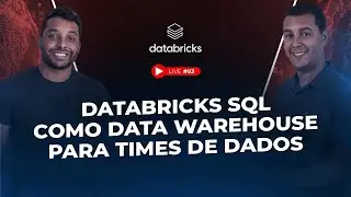Databricks SQL como Data Warehouse para Times de Dados | Live #93
