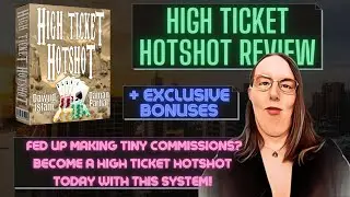 High Ticket Hotshot Review + 🎀 EXCLUSIVE 🎀 BONUSES [Four High Ticket Commission Programmes & More!]