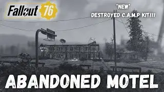 FALLOUT 76 | DESTROYED C.A.M.P KIT | ABANDONED MOTEL | CAMP BUILD