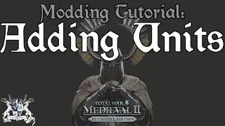 Medieval II:TW - Modding Tutorial: Adding Units