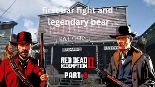 First bar fight and legendary bear I red dead 2 pt5