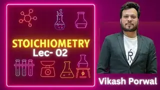 How to Master STOICHIOMETRY | 100% Guarantee | Lecture 02 | By Vikas Porwal Sir
