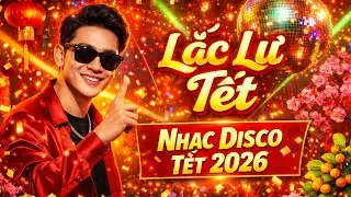 Lắc Lư Tết | Nhạc Tết AI Disco 2026