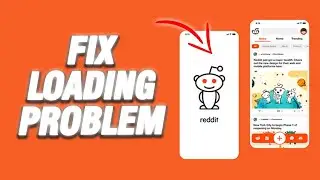 How To Fix Reddit App Loading Problem | Final Solution