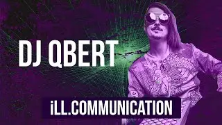#ILLCOMMUNICATION - DJ QBERT - Inside the Mind of a Skratch Legend