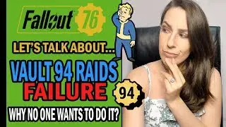 Fallout 76 - Let's Talk About... The Vault 94 Raids Failure & Why No One Wants to Do Them