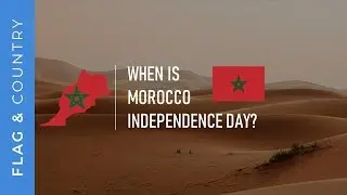 When is Morocco independence day? │ Flag and Country