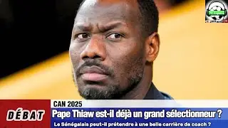 Débat CAN 2025- Pape Thiaw🇸🇳 est-il déjà un grand sélectionneur❓🤔