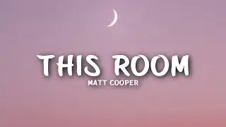 Matt Cooper - This Room (Lyrics)