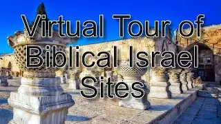Virtual Tour of Biblical Sites in Israel