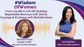 From Layoffs to Lift-Off: Building Repeatable Revenue with Clarity & Courage with Michelle Hsiao