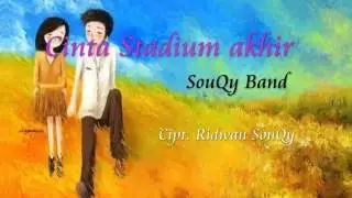 SouQy -  Cinta Stadium Akhir ( VERSI TERBARU )