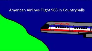 American Airlines Flight 965 | Countryballs Recreation Animation