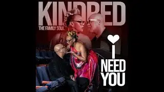 I NEED YOU (LYRIC VIDEO) - KINDRED THE FAMILY SOUL