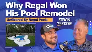Why Regal Won His Pool Remodel. &ndash; EP 10: Client Spotlight: Eddie