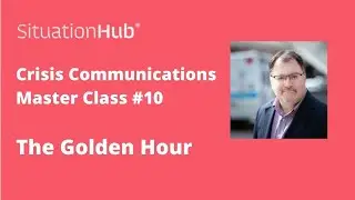 The Crisis Communications Golden Hour Master Class