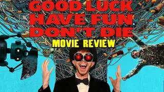 This Anti A.I Film Rocks! Good Luck Have Fun Don't Die | Movie Review
