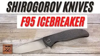 Shirogorov Knives F95 Icebreaker Special Edition Pocketknife. Fablades Full Review