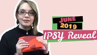June 2019 Ipsy Glam Bag Reveal