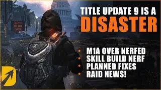 Division 2: TU 9 is a Disaster (M1A Nerf, Patch Notes, Planned Fixes, Raid News!)