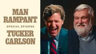Truth is The First Casualty of War | Tucker Carlson & Doug Wilson | Man Rampant