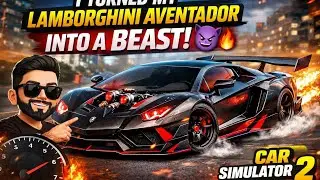 I Turned My Lamborghini Aventador Into a Beast 😈🔥 | Car Simulator 2