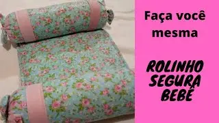 ROLINHO SEGURA BEBÊ PASSO A PASSO