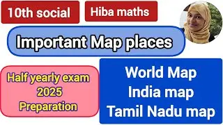 10th social important map places half yearly exam Preparation hiba maths 