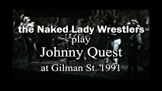the Naked Lady Wrestlers play Johnny Quest at Gilman street 1991