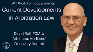 Current Developments in Arbitration Law, by David Reif, FCIArb Arbitrator/Mediator/Discovery Neutral