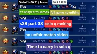 Mobile Legends solo ranking Johnson s38 part 33 (IPlayFarmHeroes) 17000 matches + global 1 s30  s31