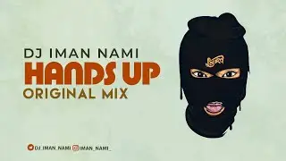 DJ IMAN NAMI_HANDS UP 2021 (ORIGINAL MIX)