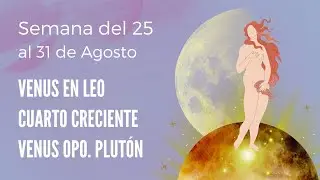 VENUS EN LEO Y VENUS OPOSICI&Oacute;N PLUT&Oacute;N ✅ ASTROLOG&Iacute;A del 25 al 31 de agosto.