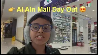 Al Ain Mall Day Out 🛍️ | Food, Games & Fun | Part 1