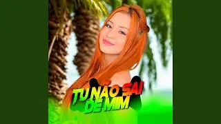 TU N&Atilde;O SAI DE MIM