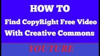 HOW TO FIND CREATIVE COMMONS LICENSING  VIDEOS FROM YOUTUBE|Download |uplode