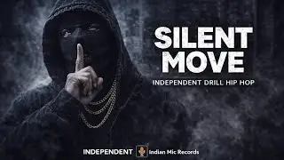 SILENT MOVE | Independent Indian Drill | Official Audio