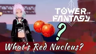 Tower of Fantasy: What's a Red Nucleus? | ToF Limited Gacha Pull Explained