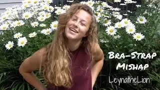 Bra  Strap Mishap |LeynatheLion