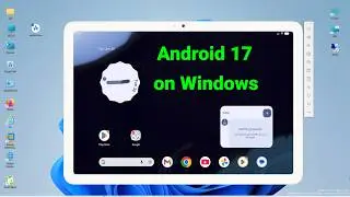 Run Android 17 on Windows PC Without Virtualization