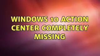 Windows 10 Action Center completely Missing (2 Solutions!!)