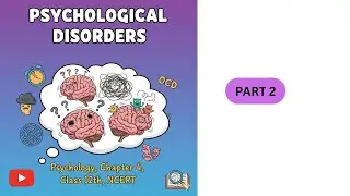 Psychological Disorders Part 2, Chapter 4, Psychology, Class 12th