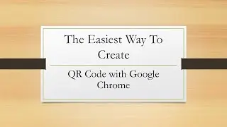 QR Code Creation with Google Chrome