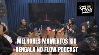 KID BENGALA MELHORES MOMENTOS  FLOW PODCAST