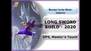 MHW- Iceborne | LongSword Build | DPS, Master's Touch (2020)