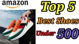 5 Best Shoes Under 500 | 2020 Top 5 Best Budget Shoes For Men Under Rs 500 | Best Budget Shoes India