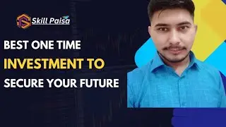Best One Time Investment Secure Your Future @SKILLPAISA